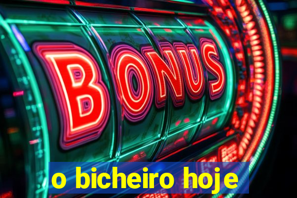 o bicheiro hoje